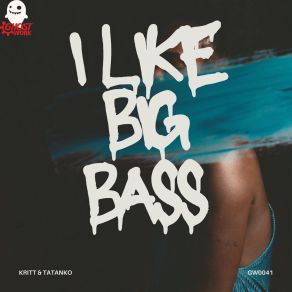 Download track I Like Big Bass (Extended Mix) Kritt & Tatanko