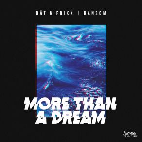 Download track More Than A Dream Ransom, Rat N FrikK