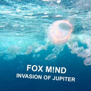 Download track Invasion Of Jupiter Fox M! Nd