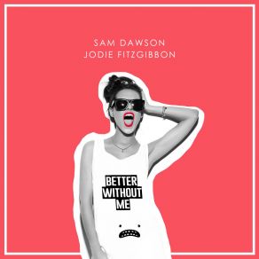 Download track Better Without Me (Instrumental Mix) Jodie Fitzgibbon