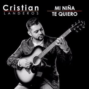 Download track Mi Niña Te Quiero Cristian Landeros