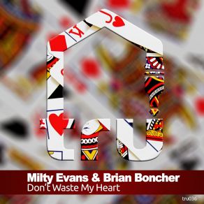 Download track Don't Waste My Heart (Original Mix) Milty Evans, Brian Boncher