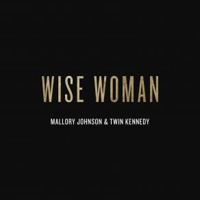 Download track Wise Woman Mallory JohnsonTwin Kennedy