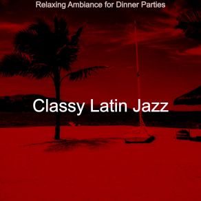 Download track Wonderful Backdrops For Great Restaurants Classy Latin Jazz