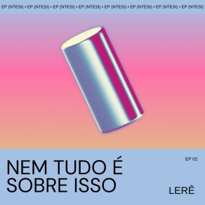 Download track Essa Não É Sobre Nós. Lerê