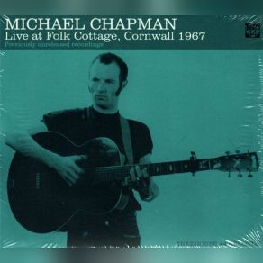 Download track Going Down The Road Feeling Bad Michael Chapman