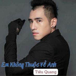 Download track Điều Em Muốn Anh Không Muốn Tiêu Quang