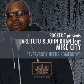 Download track Everybody Needs Somebody Original Mix Mike City, Earl Tutu, John Khan