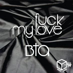 Download track Fuck My Love Bta