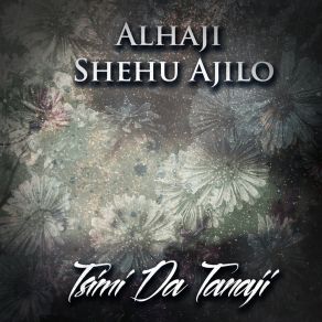 Download track Tsimi Da Tanaji (Medley Part 2) Alhaji Shehu Ajilo