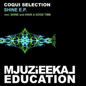 Download track Have A Good Time (Original Mix) Coqui Selection