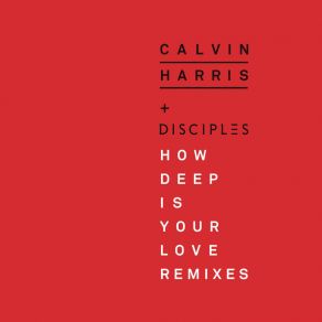 Download track How Deep Is Your Love (Disciples & Unorthodox Remix) Calvin Harris DisciplesDisciples