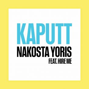 Download track Kaputt Nakosta YorisHire Me