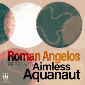 Download track The Aimless Aquanaut (Extended Version) Roman Angelos