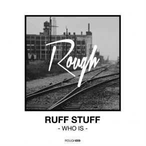 Download track Who Is Ruff Stuff