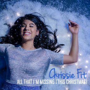 Download track All That I’m Missing (This Christmas) (Stripped Down) Chrissie Fit