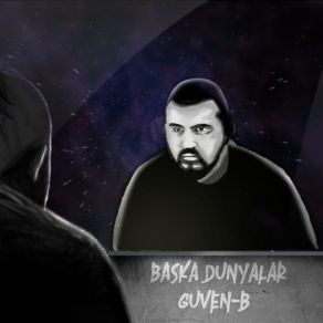 Download track BAŞKA DÜNYALAR Güven-B