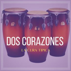 Download track Dos Corazones (En Vivo) La Cura Tipica