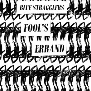 Download track Fool's Errand Blue Stragglers