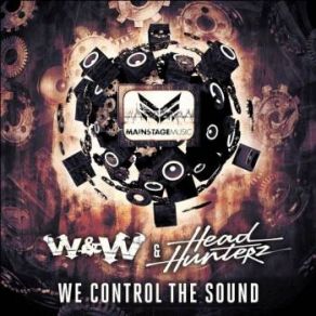 Download track We Control The Sound (Original Mix) Headhunterz, W&W