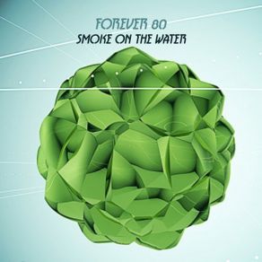 Download track Smoke On The Water (Extended Mix) Forever 80