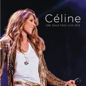 Download track Tout L'or Des Hommes (Live At Bercy, 2013) Céline Dion