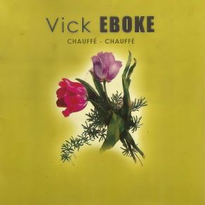 Download track Chauffé-Chauffé Vick Eboke