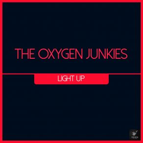 Download track Light Up The Oxygen Junkies