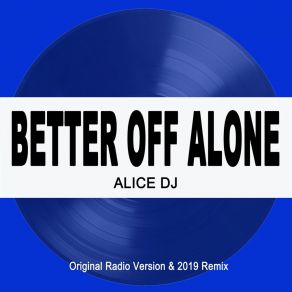 Download track Better Off Alone (Extended Version) Alice DeeJay