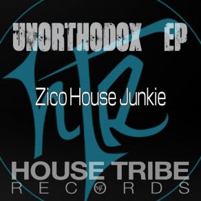 Download track Unorthodox Zico House Junkie