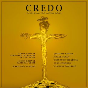 Download track Credo Claudio González, Simón Bolívar Symphony Orchestra Of Venezuela, Christian Vasquez, Simon Bolivar, National Choir, Fernando Escalona, Grace Terán