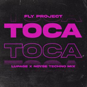 Download track Toca Toca (Radio Edit, Lupage & Noyse Techno Mix) NoyseFLY PROJECT