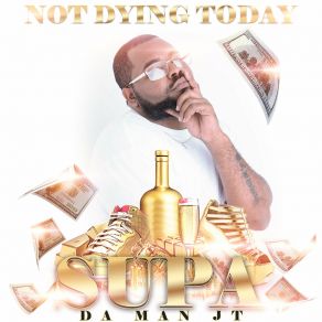 Download track I Aint Dying Today Supa Da Man JT