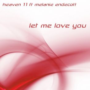 Download track Let Me Love You (Vocal Acapella Vocals Mix) Heaven 11Melanie Endecott