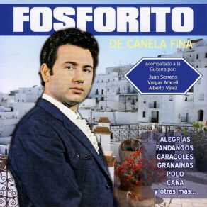 Download track Celos Hasta Del Aire / Porque Pudiera Tenerte / En El Limonero Tengo (Fandango De Lucena, Zángano Y Verdial) (Alberto Vélez) FosforitoAlberto Velez