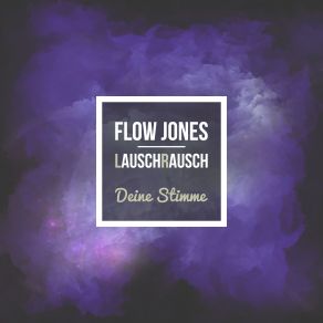 Download track Deine Stimme (Lauschrausch Edit) Flow Jones, Lauschrausch