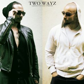 Download track Laisse Moi Une Chance Two Wayz