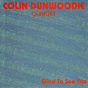 Download track Just A Piece Of Cake Colin Dunwoodie Quartet