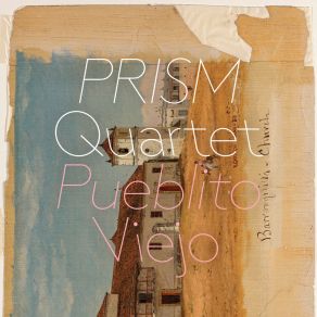 Download track Pueblito Viejo Prism Quartet