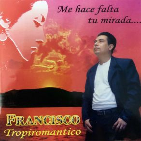 Download track La Mujer Que Amo Francisco Tropiromantico