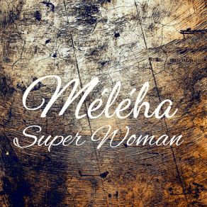 Download track Super Woman Méléha