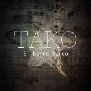 Download track El Barro Terco Tako