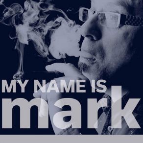 Download track My Name Is Mark Mark Bittler