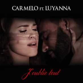 Download track J'oublie Tout (Luyanna) CarmeloLuyanna