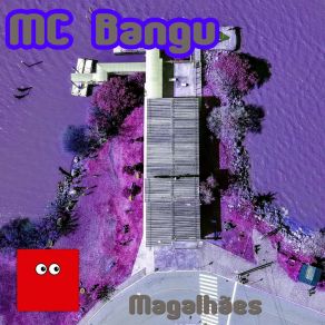 Download track Magalhães (Remastered) MC Bangu