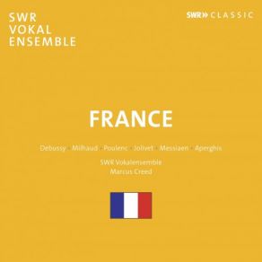 Download track 4 Petites Prieres De Saint Francois D'Assise, FP 142: No. 3. Seigneur, Je Vous En Prie (Tres Expressif Et Fervent) Marcus Creed, SWR Vokalensemble StuttgartFervent