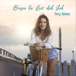 Download track Busco La Luz Del Sol Yory Gomez