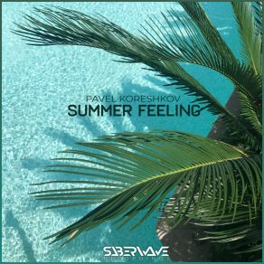 Download track Summer Feeling (Radio Mix) Pavel Koreshkov