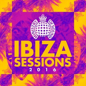 Download track Ibiza Sessions 2016 (Continuous Mix 1) Ministry Of Sound