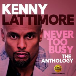 Download track Never Too Busy (Quiet Storm Mix) Kenny Lattimore